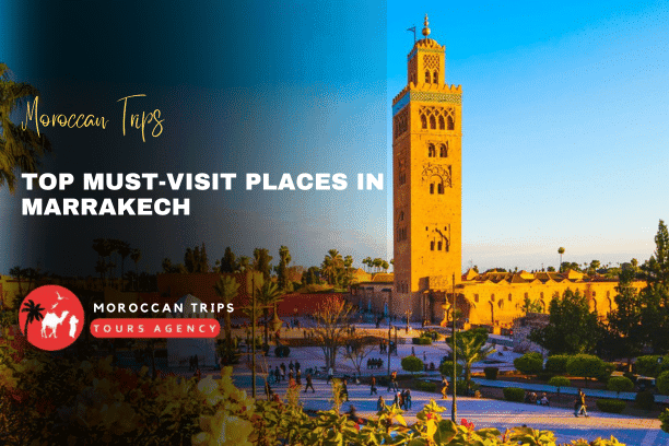 Must-visit-places-in-Marrakech-Things-to-do-in-Marrakech-Marrakech-travel-guide-Marrakech-attractions-Moroccan-Trips