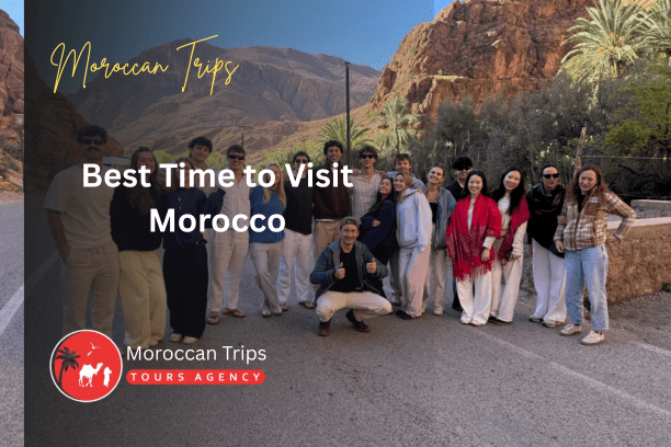 Best Time to Visit Morocco - Best Time to Go to Morocco - When to Visit Morocco - Morocco Best Time to Visit - Morocco Best Travel Time - Ideal Time to Visit Morocco - Morocco Travel Best Time - Best Season to Visit Morocco - Best Months to Visit Morocco - Morocco Weather Best Time - Morocco Trip Best Time